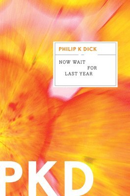 Philip K. Dick, Philip K Dick - Now Wait for Last Year, Häftad
