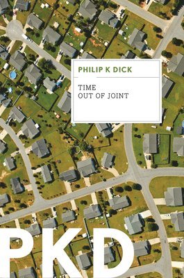 Philip K. Dick, Philip K Dick - Time Out of Joint, Häftad