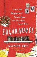 bokomslag Sugarhouse: Turning the Neighborhood Crack House Into Our Home Sweet Home