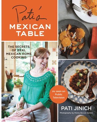 Pati Jinich - Pati's Mexican Table: The Secrets of Real Mexican Home Cooking, Inbunden