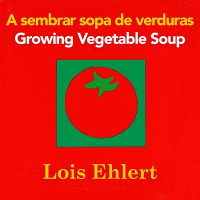 Sembrar Sopa De Verduras / Growing Vegetable Soup Bilingual Board Book 1