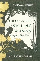 bokomslag A Day in the Life of a Smiling Woman: Complete Short Stories