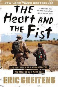 bokomslag The Heart and the Fist: The Education of a Humanitarian, the Making of a Navy Seal