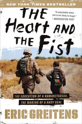 bokomslag The Heart and the Fist: The Education of a Humanitarian, the Making of a Navy Seal