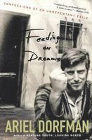 Ariel Dorfman - Feeding on Dreams: Confessions of an Unrepentant Exile, Häftad
