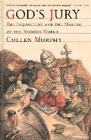 God's Jury: The Inquisition and the Making of the Modern World