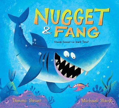 Tammi Sauer - Nugget and Fang: Friends Forever--Or Snack Time?, Inbunden