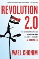 Wael Ghonim - Revolution 2.0: The Power of the People Is Greater Than the People in Power, Häftad