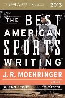 Glenn Stout, Glenn Stout, J R Moehringer - The Best American Sports Writing 2013, Häftad