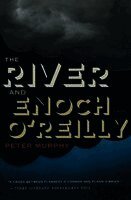 Peter Murphy - River and Enoch O'Reilly, Häftad