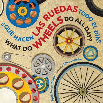 Que Hacen Las Ruedas Todo El Dia?/What Do Wheels Do All Day? Bilingual Board Book 1