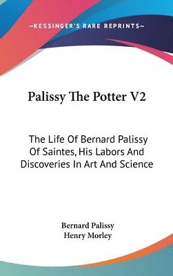 Palissy, B: Palissy The Potter V2, Inbunden