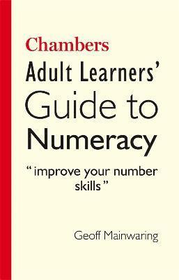 Chambers, Geoff Mainwaring - Chambers Adult Learners' Guide to Numeracy, Häftad