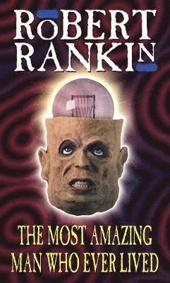 Robert Rankin - Most Amazing Man Who Ever Lived, Häftad