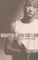Whatever You Say I Am