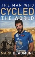 bokomslag The Man Who Cycled The World