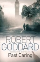 Robert Goddard - Past Caring, Häftad