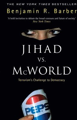 Benjamin R Barber - Jihad Vs McWorld, Häftad