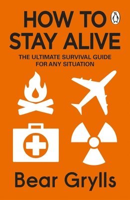 Bear Grylls - How to Stay Alive, Häftad