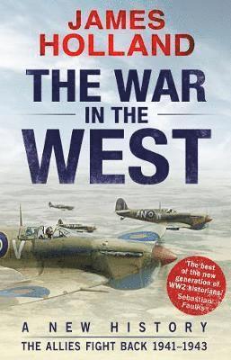 James Holland - War in the West: A New History, Häftad