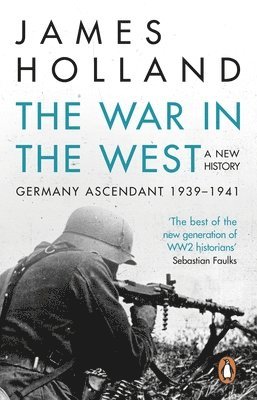 James Holland - War in the West - A New History, Häftad