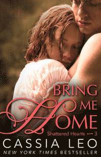 bokomslag Bring Me Home (Shattered Hearts 3)