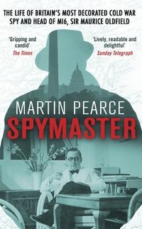 bokomslag Spymaster - the life of britains most decorated cold war spy and head of mi