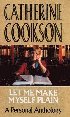 Catherine Cookson - Let Me Make Myself Plain, Häftad