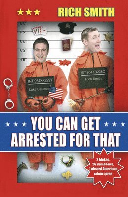 Rich Smith - You Can Get Arrested For That, Häftad