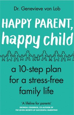 Genevieve Von Lob, Dr Genevieve Von Lob, Genevieve von Lob - Happy Parent, Happy Child, Häftad