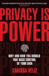 bokomslag Privacy is Power: Why and How You Should Take Back Control of Your Data