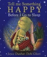 Debi Gliori, Joyce Dunbar - Tell Me Something Happy Before I Go To Sleep, Häftad