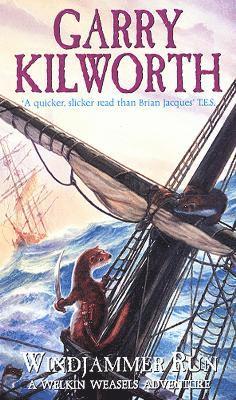 Garry Kilworth - Welkin Weasels (3): Windjammer Run, Häftad