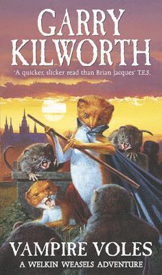 Garry Kilworth - Welkin Weasels (5): Vampire Voles, Häftad