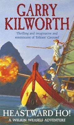 Garry Kilworth - Welkin Weasels (6): Heastward Ho!, Häftad