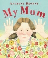 Anthony Browne - My Mum, Häftad