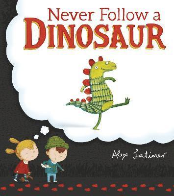 bokomslag Never Follow a Dinosaur