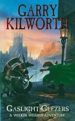 Garry Kilworth - Welkin Weasels (4): Gaslight Geezers, Häftad