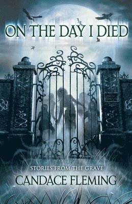 Candace Fleming - On the Day I Died, Häftad