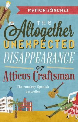 Mamen Sanchez - Altogether Unexpected Disappearance of Atticus Craftsman, Häftad