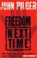 John Pilger - Freedom Next Time, Häftad