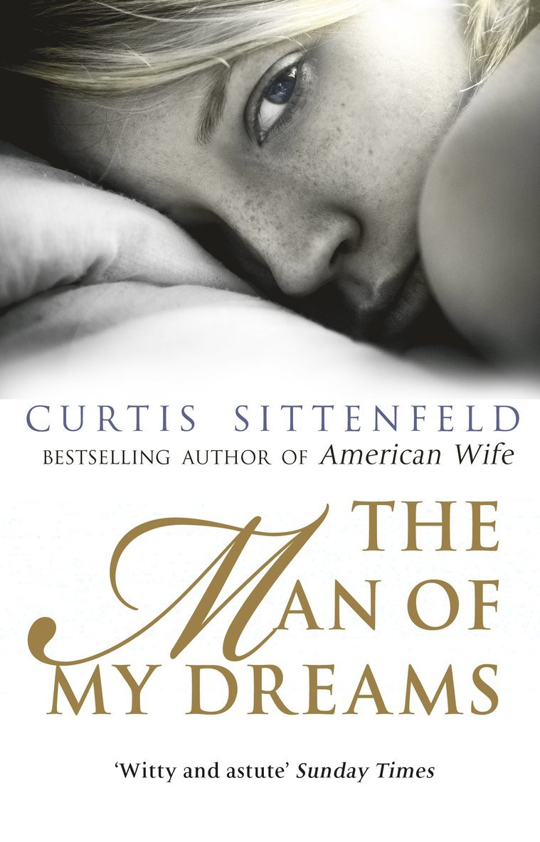 Curtis Sittenfeld - Man of My Dreams, Häftad