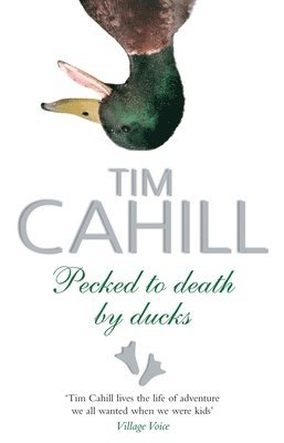 Tim Cahill - Pecked To Death By Ducks, Häftad