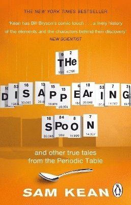 Sam Kean - Disappearing Spoon...and other true tales from the Periodic Table, Häftad