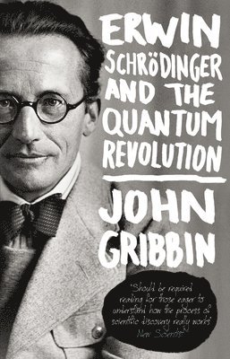 John Gribbin - Erwin Schrodinger and the Quantum Revolution, Häftad