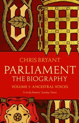 Chris Bryant - Parliament: The Biography (Volume I - Ancestral Voices), Häftad