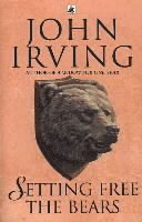 John Irving - Setting Free The Bears, Häftad