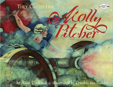 Anne Rockwell - They Called Her Molly Pitcher, Häftad