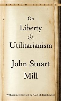 bokomslag On Liberty ; and, Utilitarianism