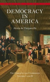 bokomslag Democracy in America: The Complete and Unabridged Volumes I and II